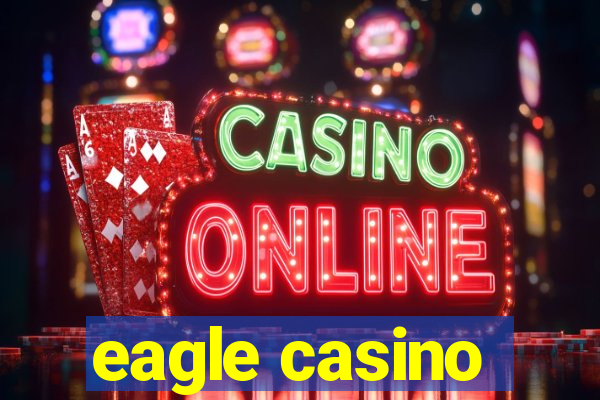 eagle casino