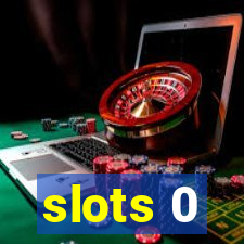 slots 0