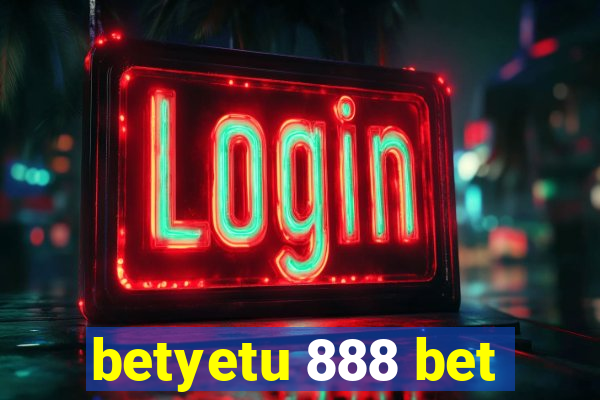 betyetu 888 bet