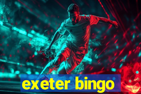 exeter bingo