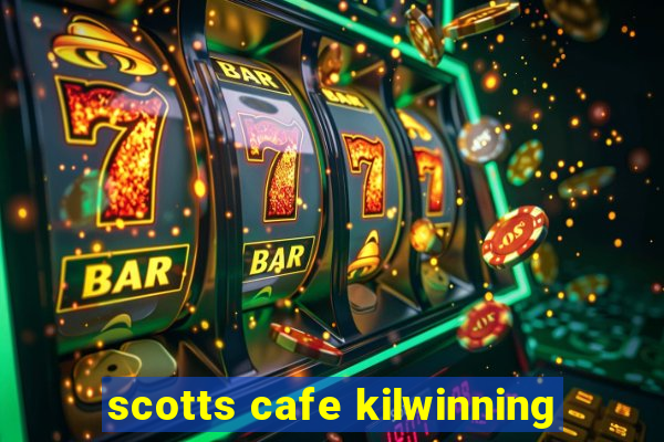 scotts cafe kilwinning