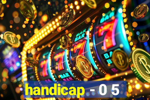 handicap - 0 5