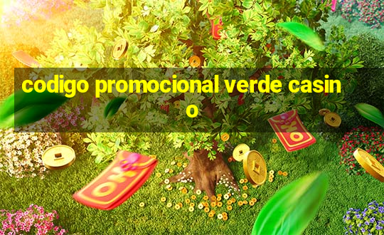 codigo promocional verde casino