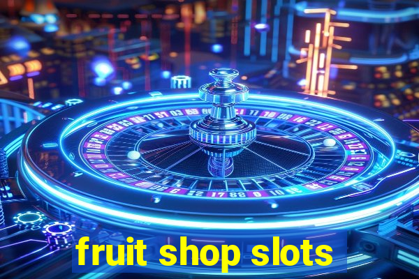 fruit shop slots