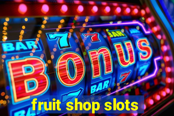 fruit shop slots