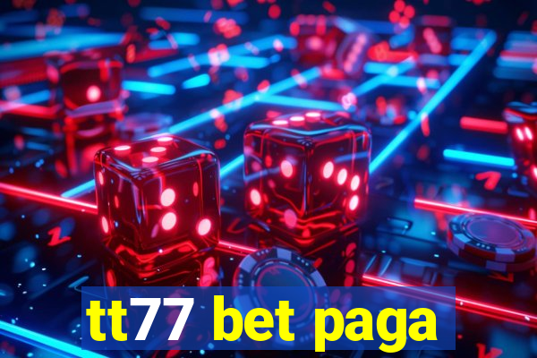 tt77 bet paga