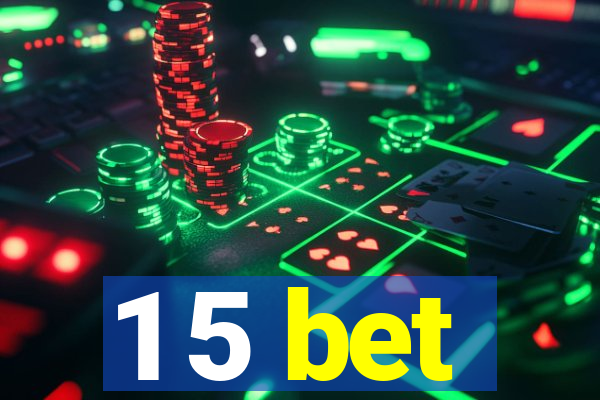 1 5 bet