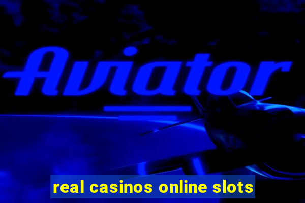 real casinos online slots