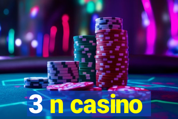 3 n casino