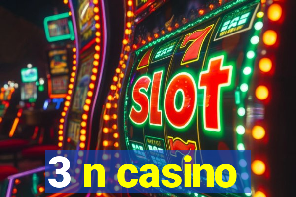 3 n casino