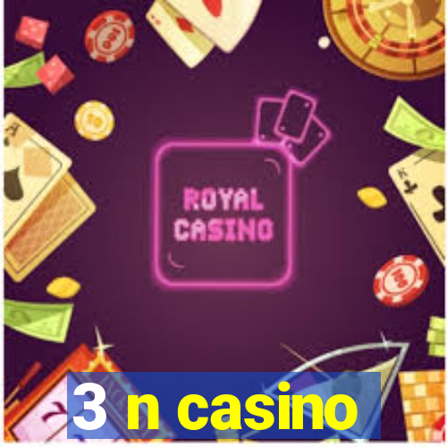 3 n casino