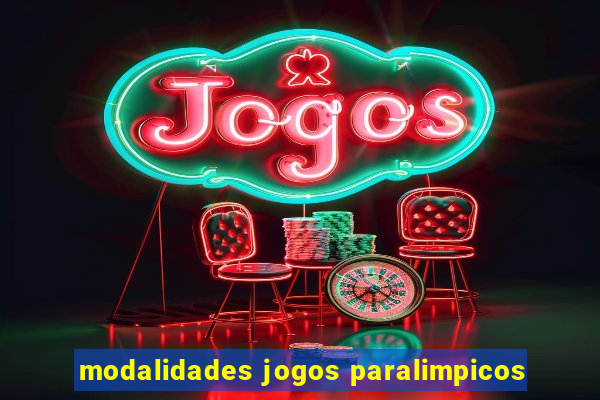 modalidades jogos paralimpicos