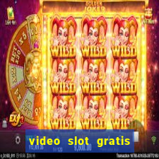 video slot gratis senza registrazione