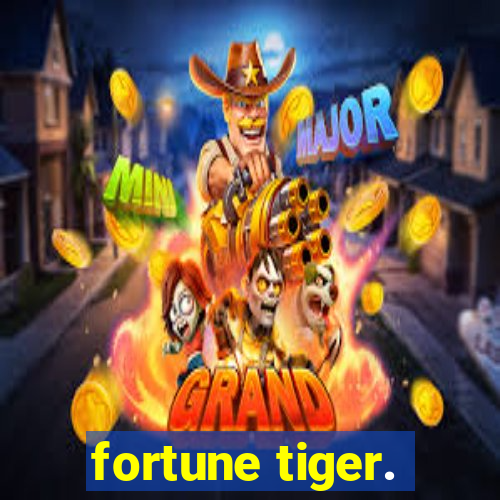 fortune tiger.