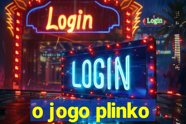 o jogo plinko