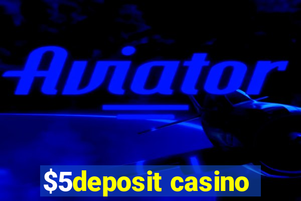 $5deposit casino