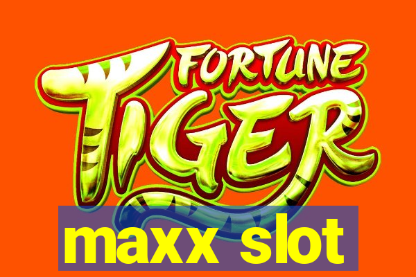 maxx slot