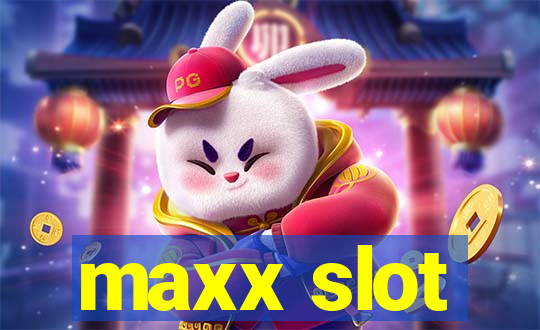 maxx slot