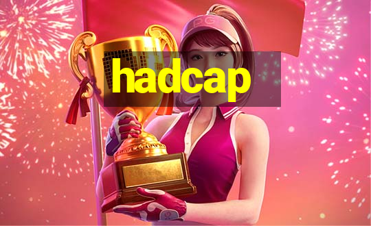 hadcap