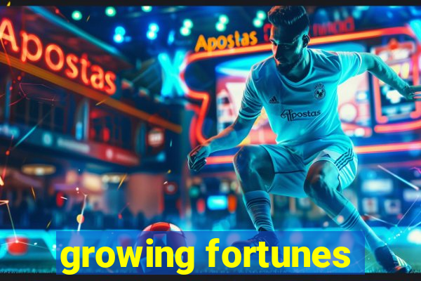 growing fortunes