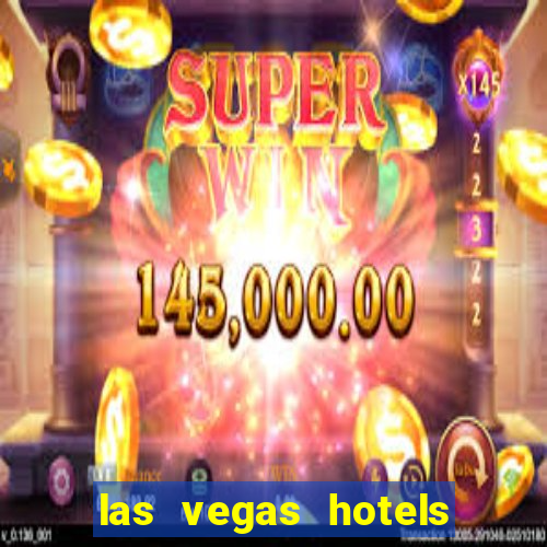 las vegas hotels and casinos