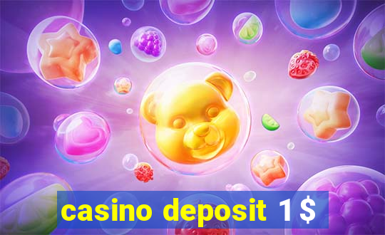 casino deposit 1 $