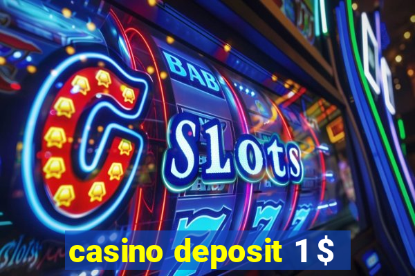 casino deposit 1 $