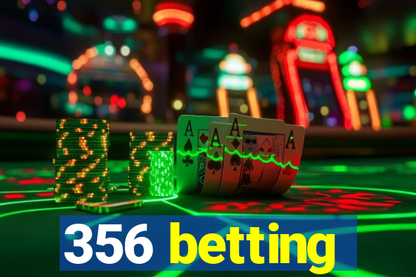 356 betting