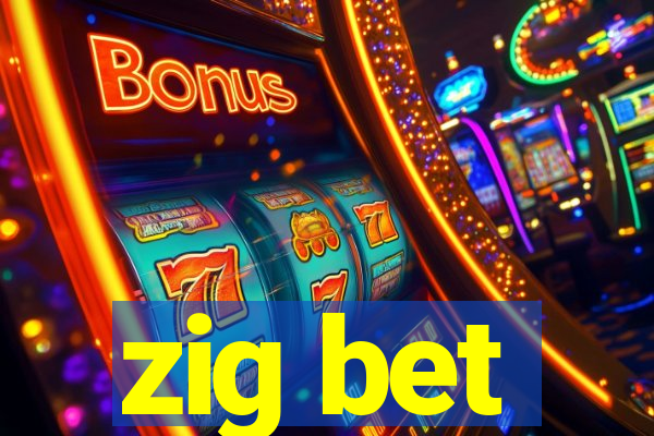 zig bet