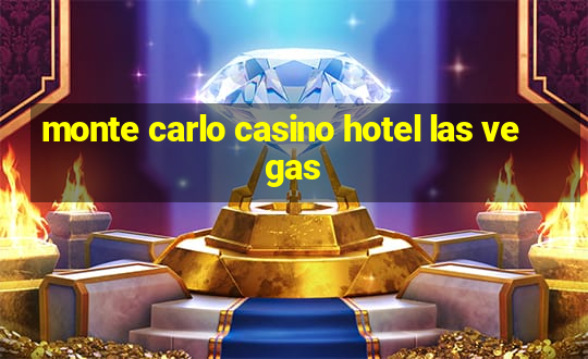 monte carlo casino hotel las vegas