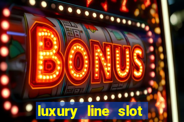 luxury line slot machine online