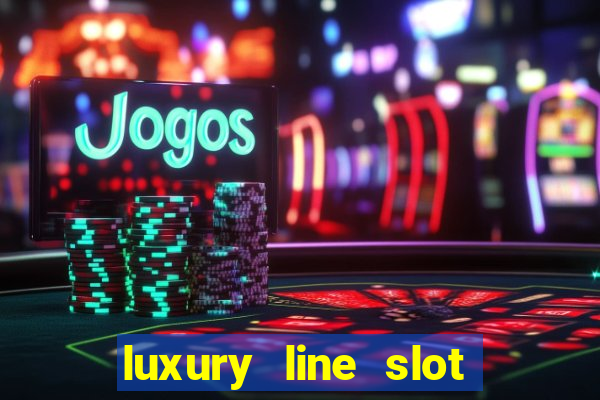 luxury line slot machine online