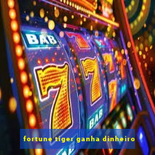 fortune tiger ganha dinheiro