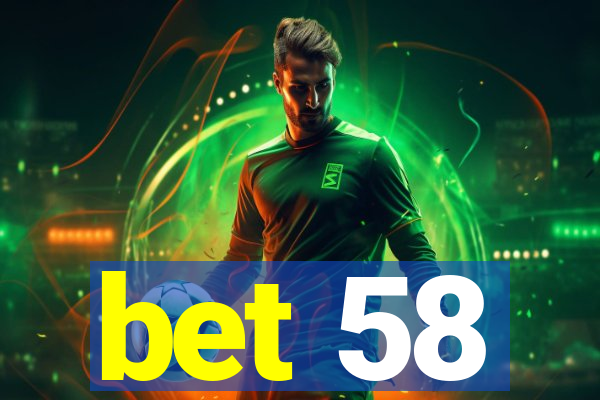 bet 58