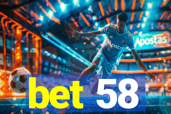 bet 58