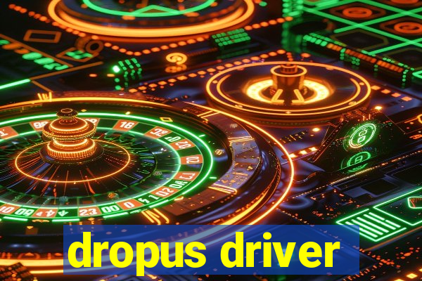 dropus driver