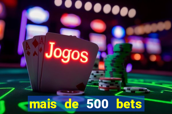 mais de 500 bets vai sair do ar