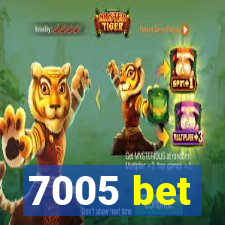 7005 bet