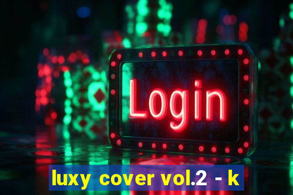 luxy cover vol.2 - k