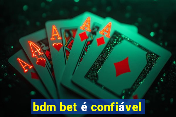 bdm bet é confiável