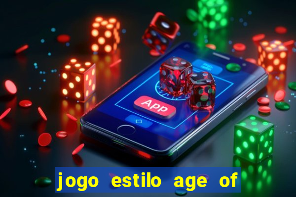 jogo estilo age of empires para android