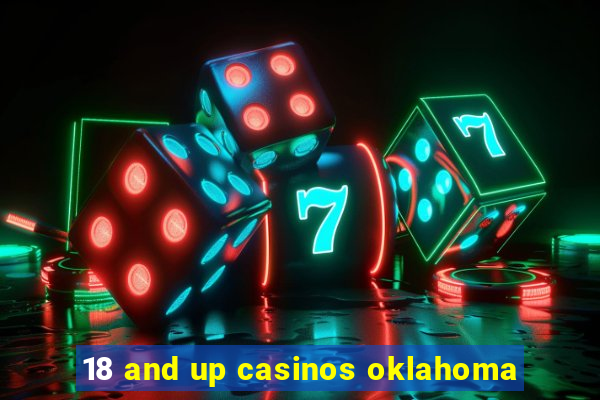 18 and up casinos oklahoma