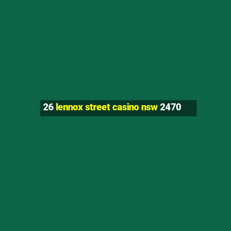 26 lennox street casino nsw 2470