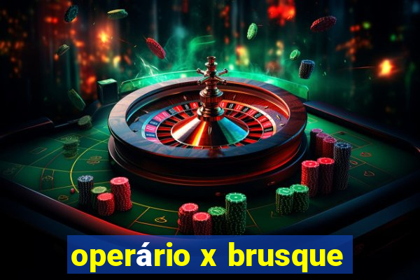 operário x brusque