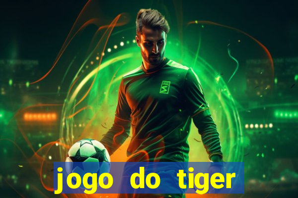 jogo do tiger gratis sem deposito