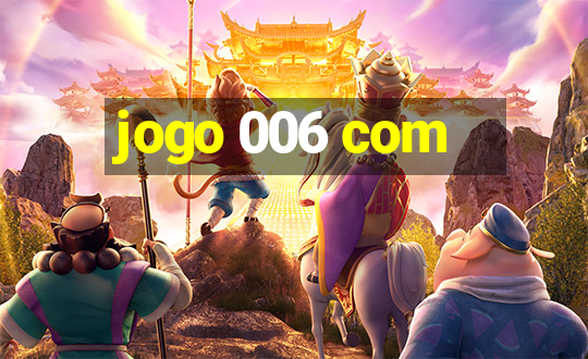 jogo 006 com