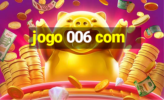 jogo 006 com