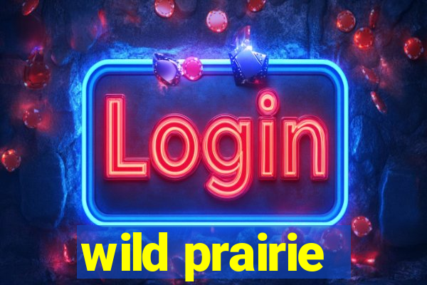 wild prairie