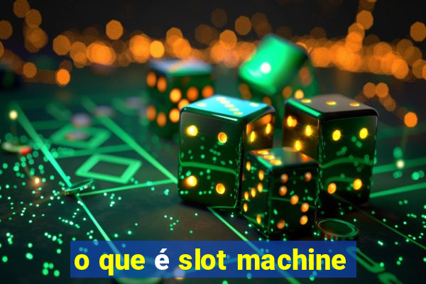 o que é slot machine