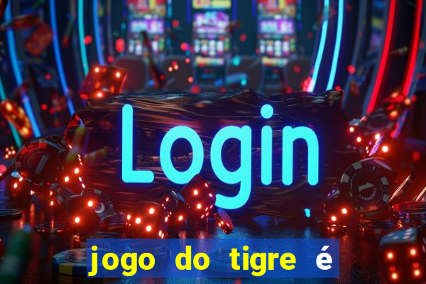 jogo do tigre é legalizado no brasil